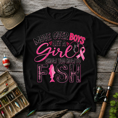 Move Over Boys Let a Girl Show You How to Fish Pink Ribbon Fishing T-Shirt