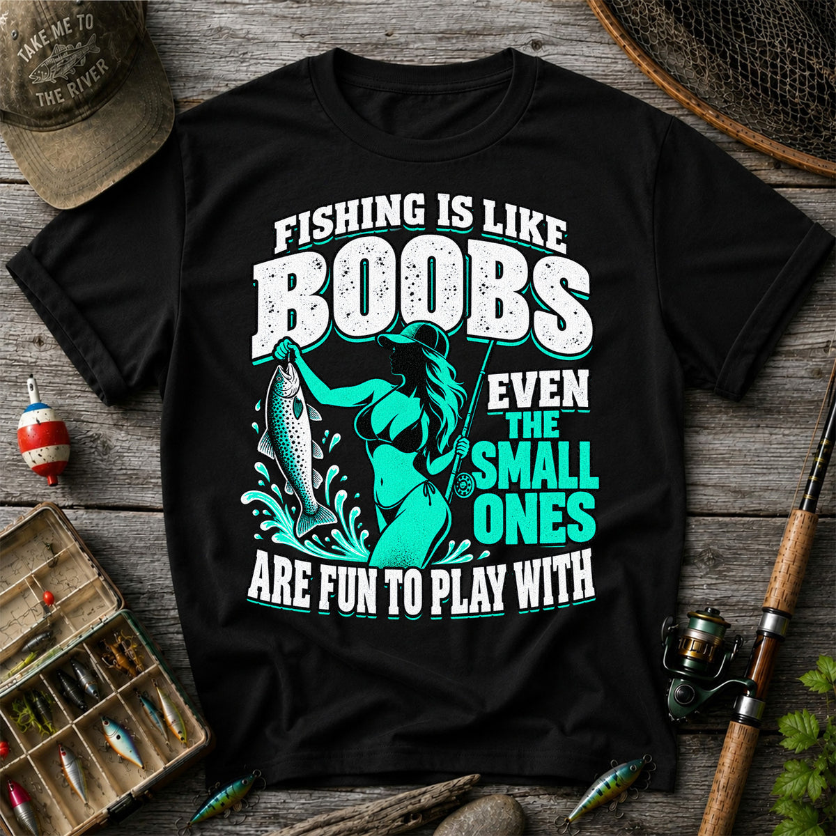 Fishing Is Like Boobs Even the Small Ones Are Fun to Play With Trout Woman T-Shirt