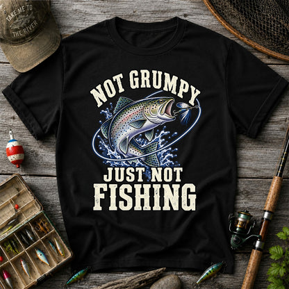 Not Grumpy Just Not Fishing Rainbow Trout Graphic T-Shirt