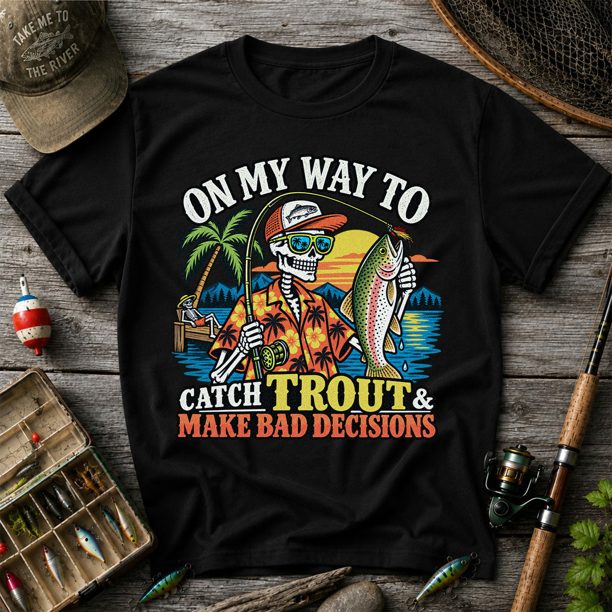 On My Way to Catch Trout & Make Bad Decisions Skeleton Fishing T-Shirt