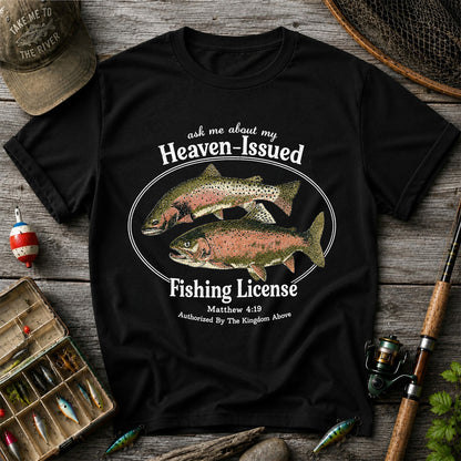 Ask Me About My Heaven-Issued Fishing License Christian Trout T-Shirt