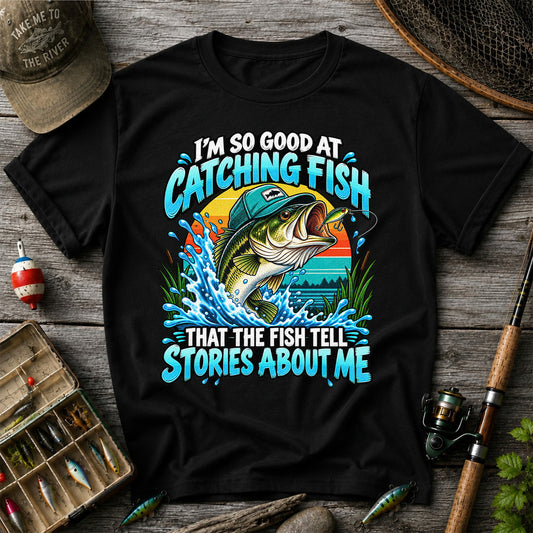 I'm So Good at Catching Fish That the Fish Tell Stories About Me Funny Bass Fishing T-Shirt
