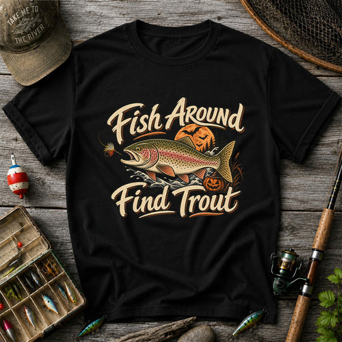 Fish Around Find Trout Halloween Fishing T-Shirt