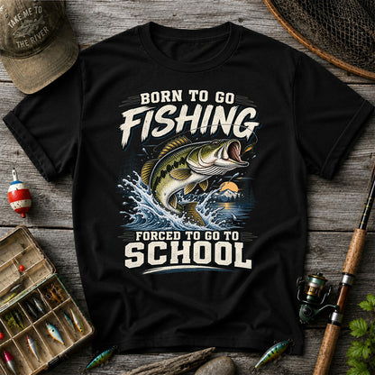 Born to Go Fishing Forced to Go to School Largemouth Bass T-Shirt