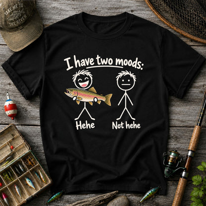 I Have Two Moods Hehe Not Hehe Rainbow Trout Fishing T-Shirt
