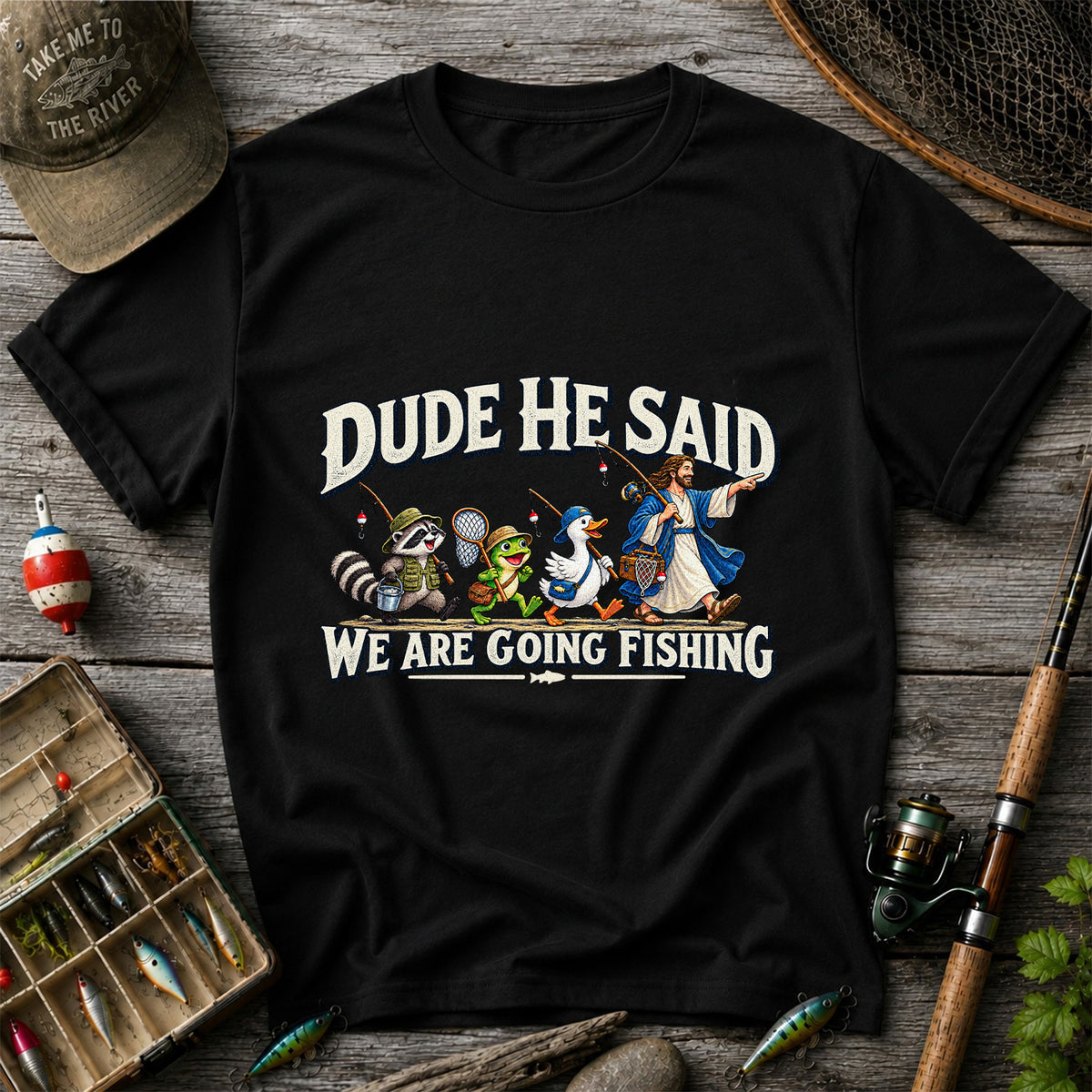 Dude He Said We Are Going Fishing Jesus and Animals T-Shirt