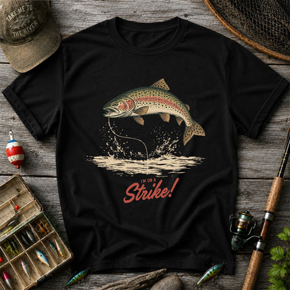 I'm on a Strike Rainbow Trout Fishing Graphic T-Shirt