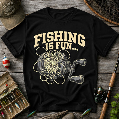 Fishing Is Fun Tangled Baitcasting Reel Funny Fishing T-Shirt