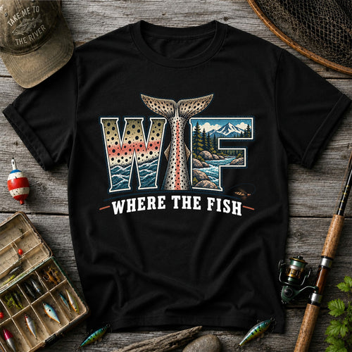 WTF Where the Fish Trout River Mountain Fishing T-Shirt