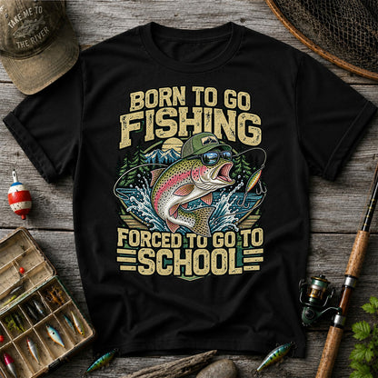 Born to Go Fishing Forced to Go to School Rainbow Trout T-Shirt