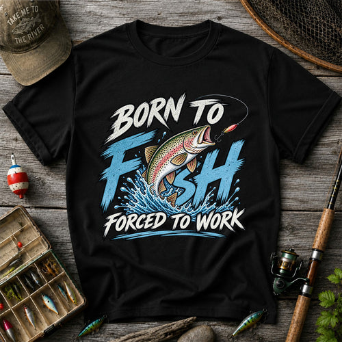 Born to Fish Forced to Work Jumping Rainbow Trout Fishing T-Shirt