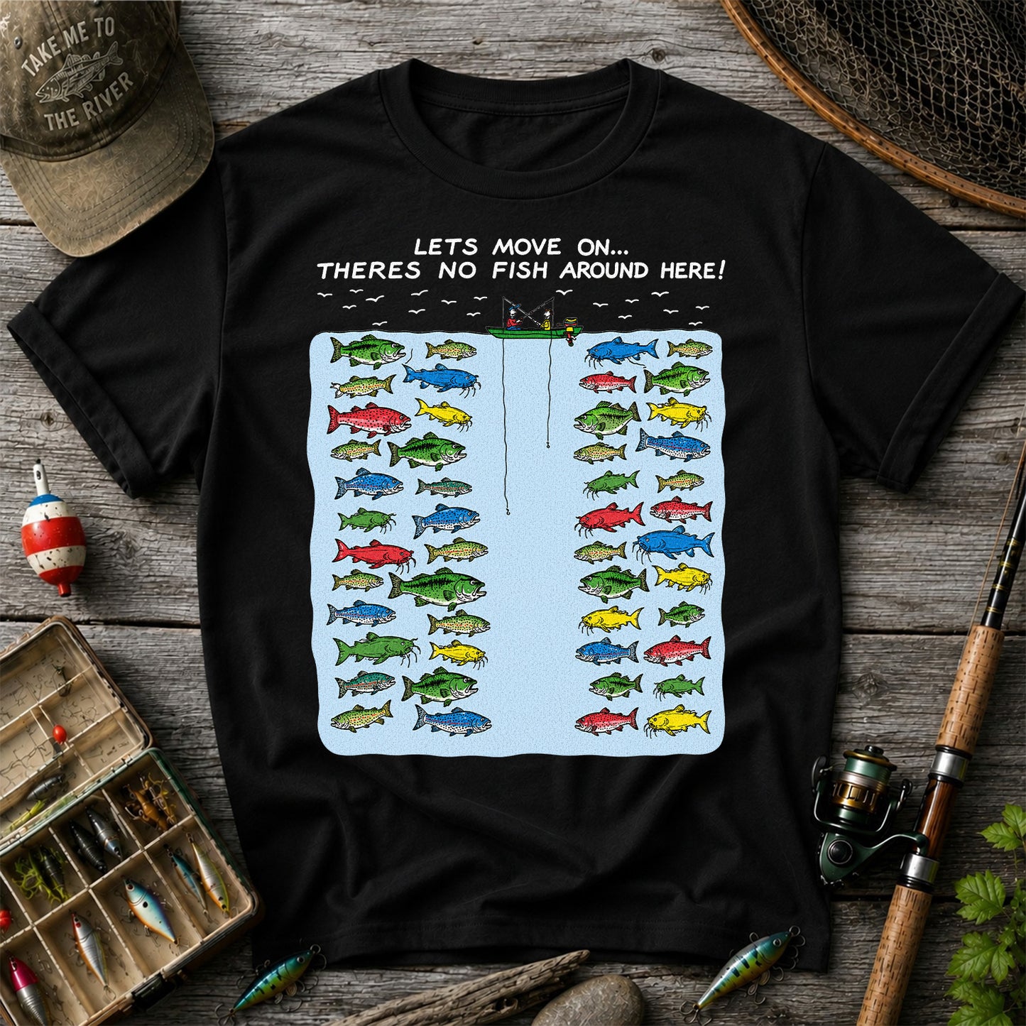 Let's Move On There's No Fish Around Here Funny Fishing T Shirt