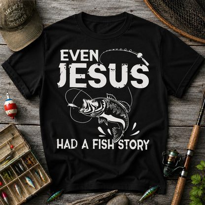 Even Jesus Had a Fish Story Funny Fishing Shirt