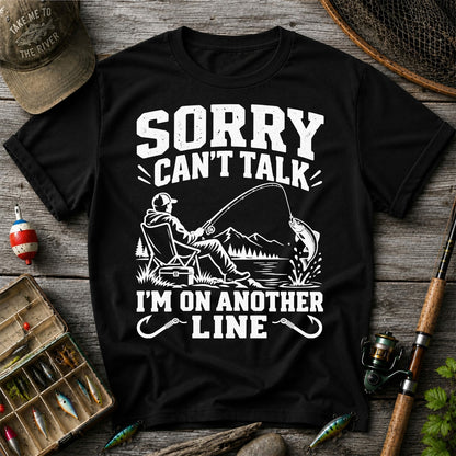 Sorry Can't Talk I'm on Another Line Funny Lakeside Fishing T-Shirt