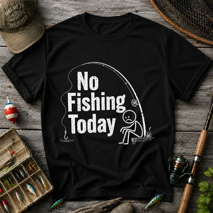 No Fishing Today Funny Sad Angler Fishing Graphic T-Shirt