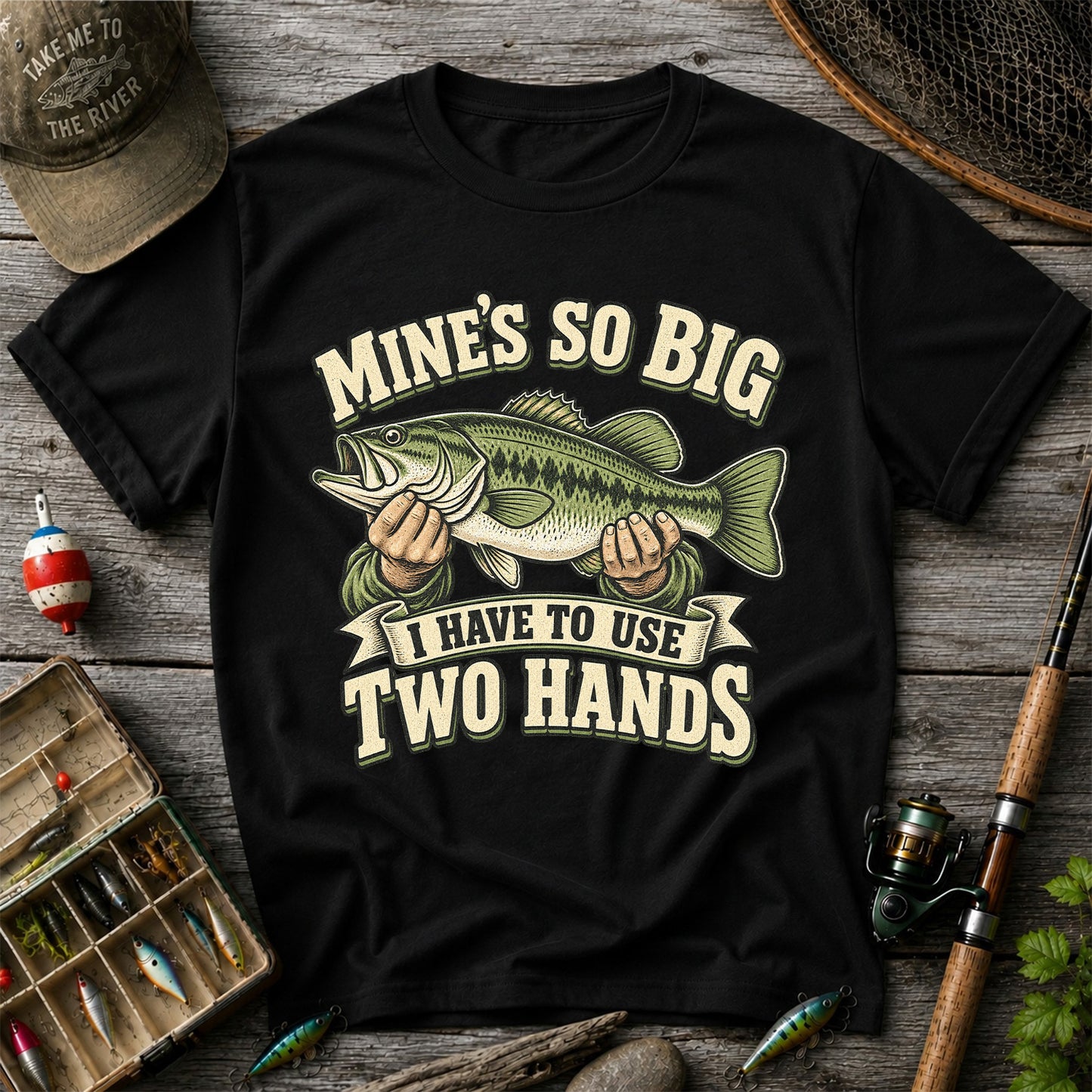 Mine’s So Big I Have to Use Two Hands Bass Fishing T-Shirt