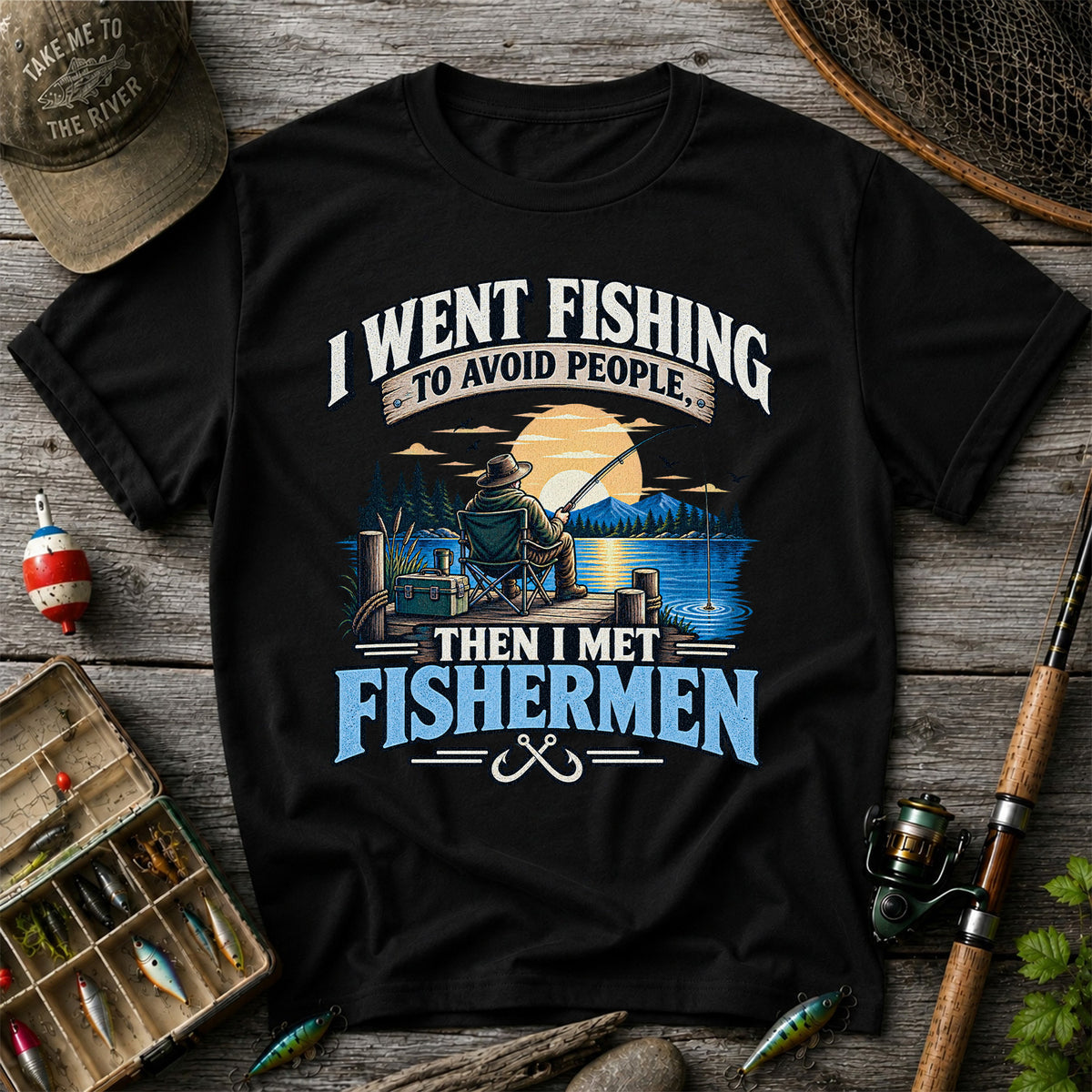 I Went Fishing to Avoid People Then I Met Fishermen Funny T-Shirt