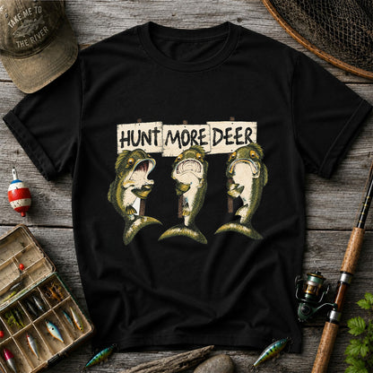 Hunt More Deer Funny Bass Fishing T Shirt