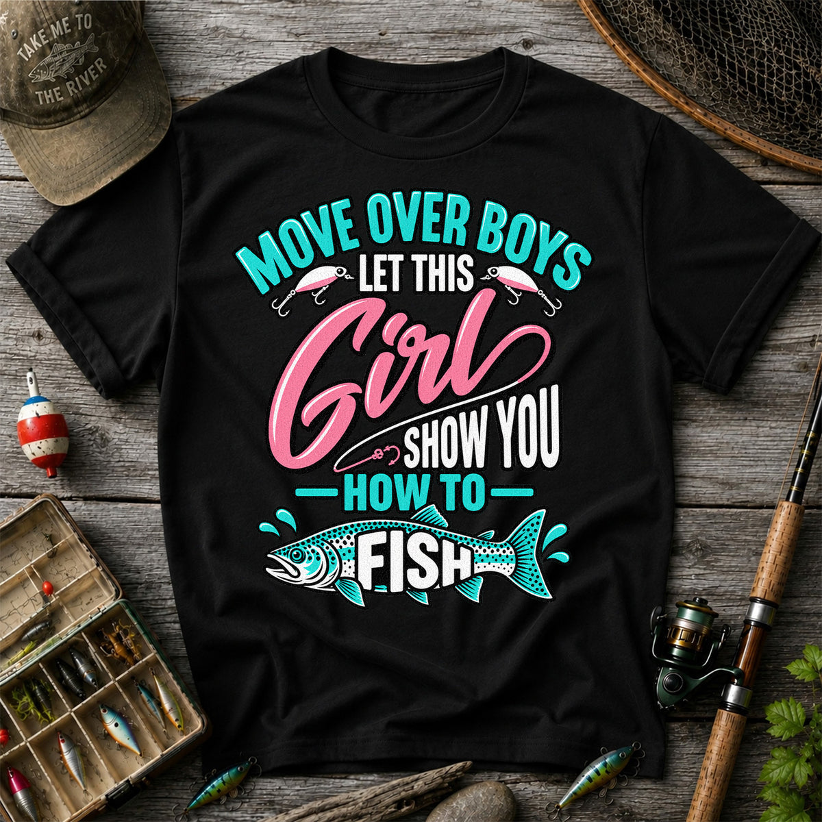Move Over Boys Let This Girl Show You How to Fish Trout Fishing T-Shirt