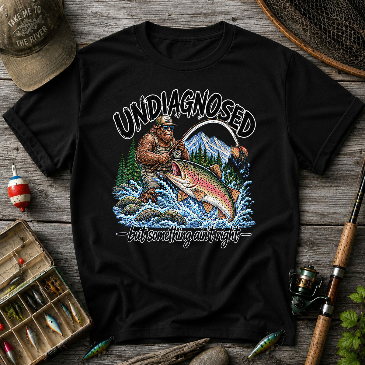 Undiagnosed But Something Ain't Right Bigfoot Trout Fishing T-Shirt