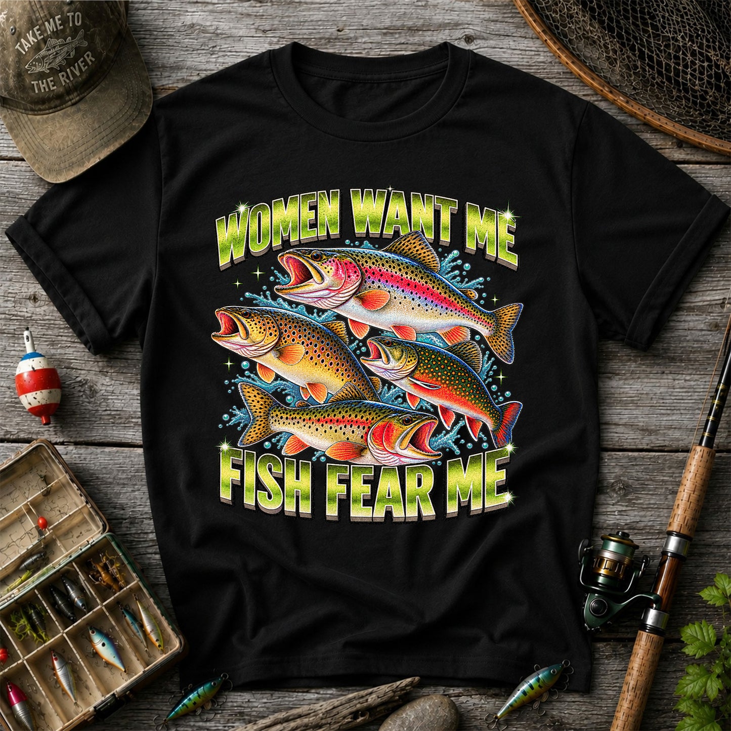 Women Want Me Fish Fear Me Funny Trout Fishing T-Shirt
