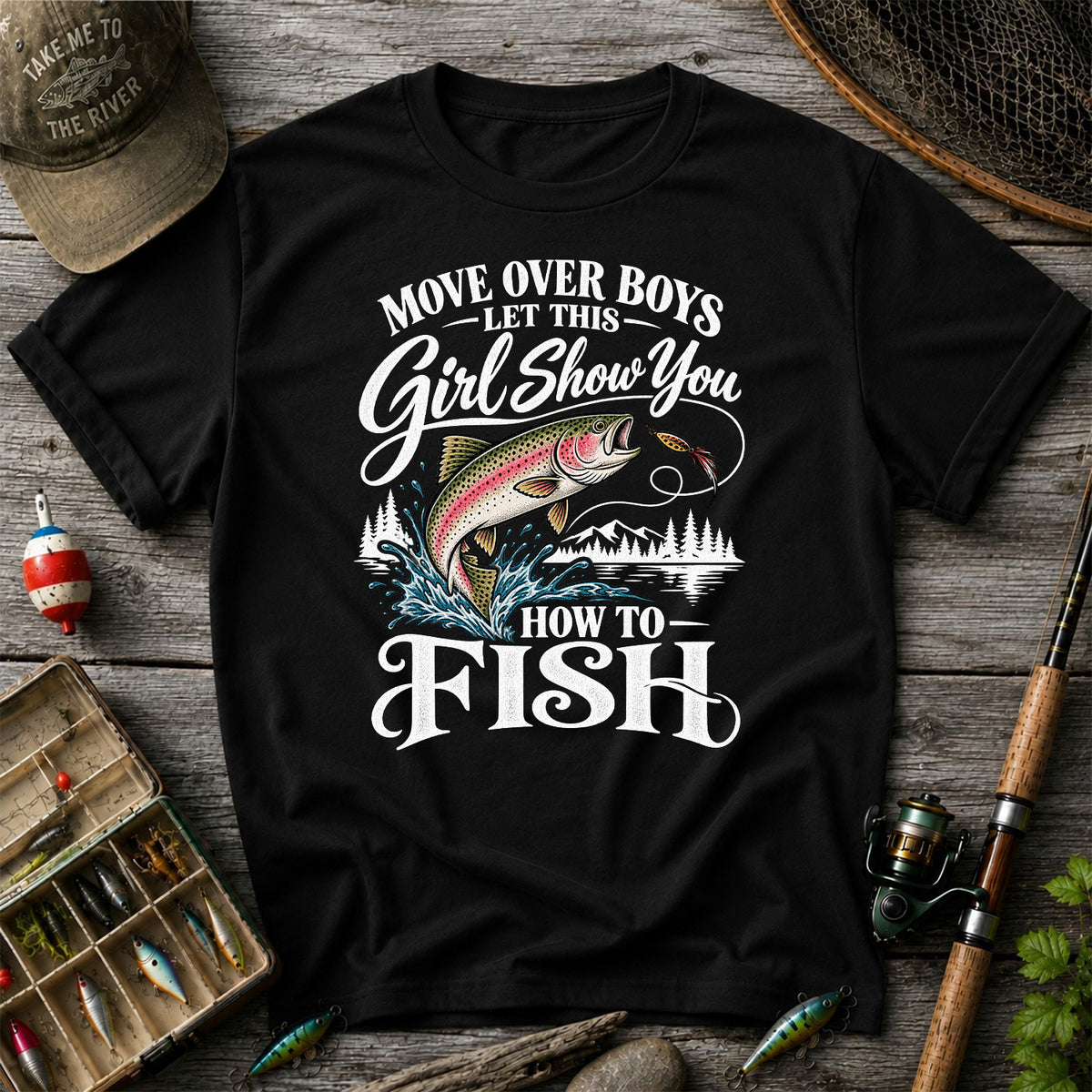 Move Over Boys Let This Girl Show You How to Fish T-Shirt