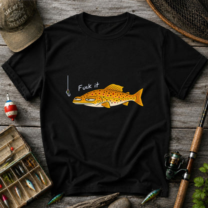 Fuck It Funny Brown Trout and Fishing Lure T-Shirt