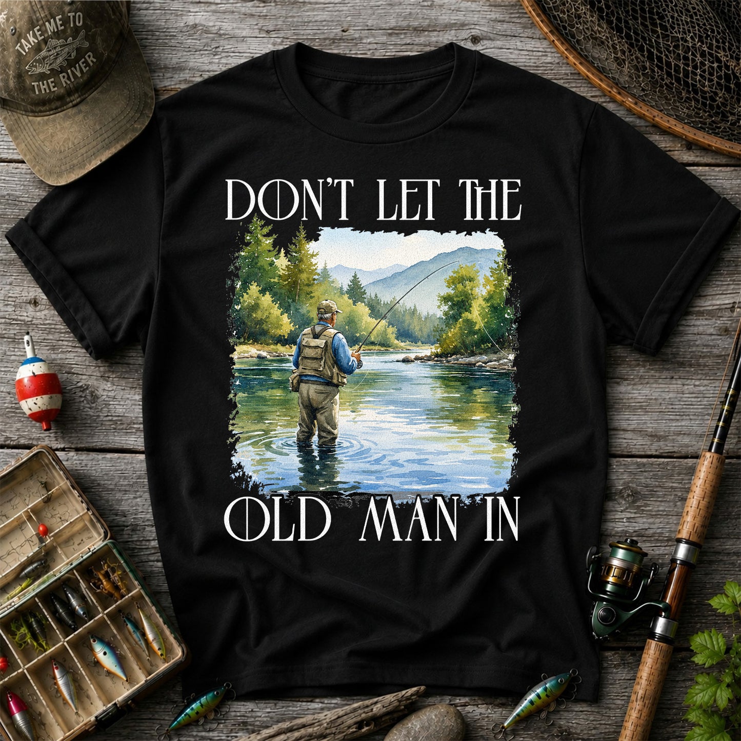 Fly Fishing T-Shirt Dont Let The Old Man In Fishing Gift for Dad