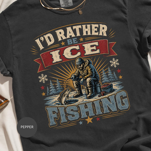 I'd Rather Be Ice Fishing T-Shirt