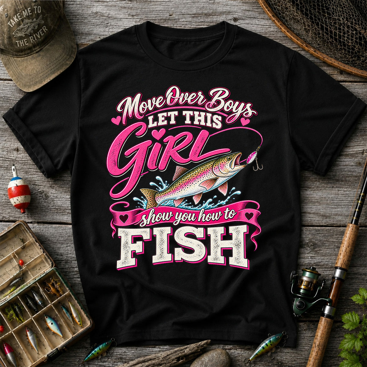 Move Over Boys Let This Girl Show You How to Fish Rainbow Trout Fishing T-Shirt