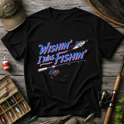 Wishin' I Was Fishin' Fishing Rod and Lure Graphic T-Shirt
