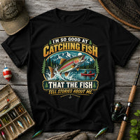 I'm So Good at Catching Fish That the Fish Tell Stories About Me Rainbow Trout Fishing T-Shirt