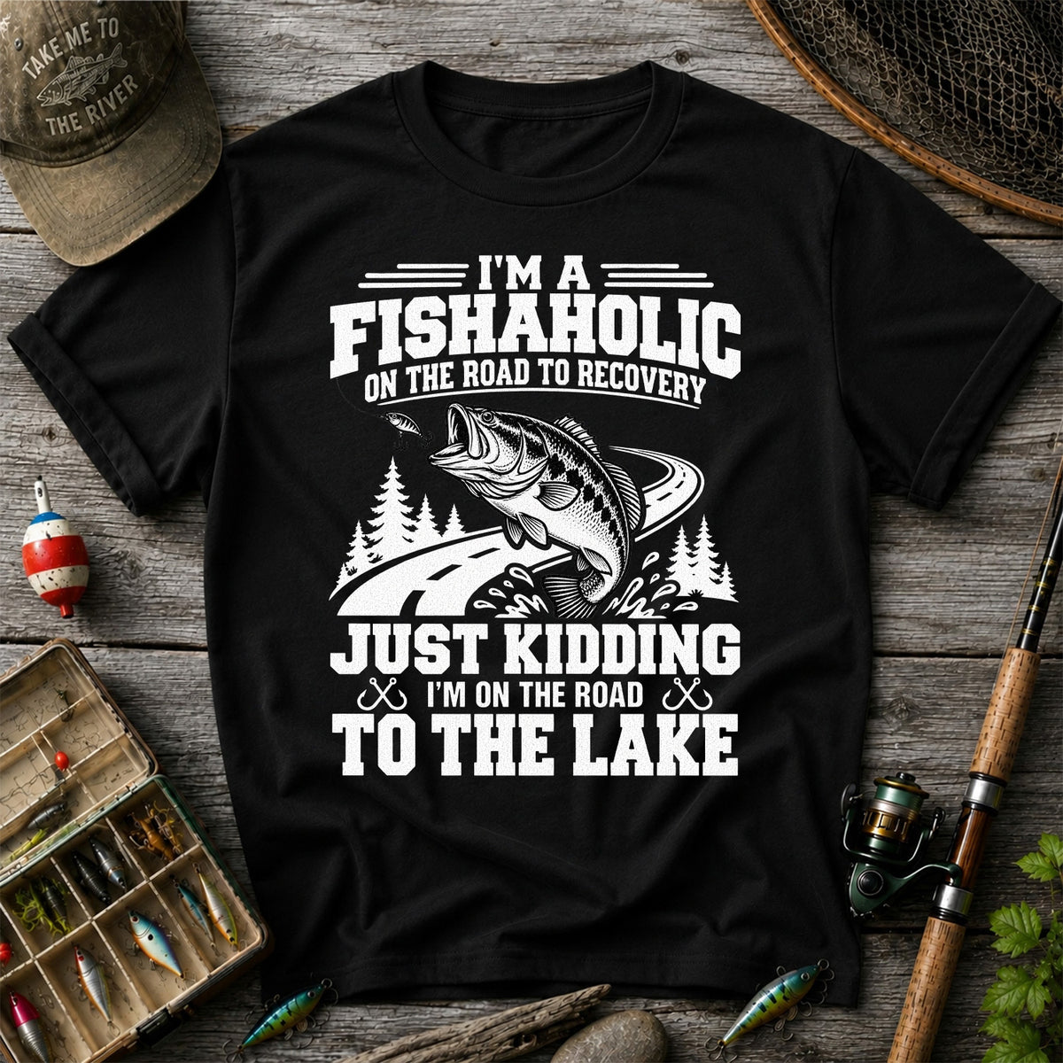 I'm a Fishaholic Just Kidding I'm on the Road to the Lake Bass Fishing T-Shirt
