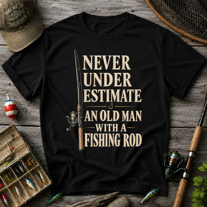 Never Underestimate an Old Man With a Fishing Rod Funny Fishing T-Shirt