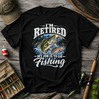 I'm Retired My Job Is to Go Fishing Bass and Trout T-Shirt