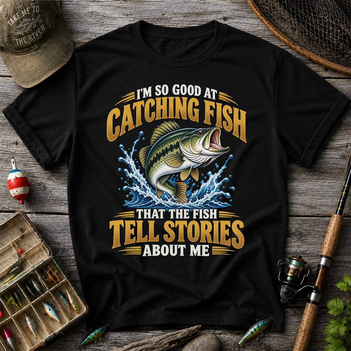 I'm So Good at Catching Fish That the Fish Tell Stories About Me Bass Fishing T-Shirt