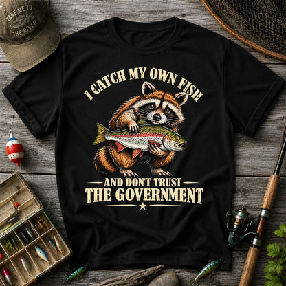 I Catch My Own Fish and Don't Trust the Government Raccoon Fishing T-Shirt