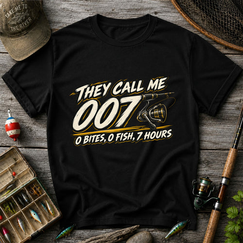 They Call Me 007 0 Bites 0 Fish 7 Hours Funny Fishing T-Shirt