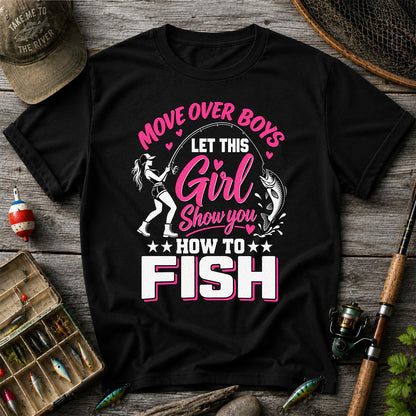 Move Over Boys Let This Girl Show You How to Fish Women's Fishing T-Shirt
