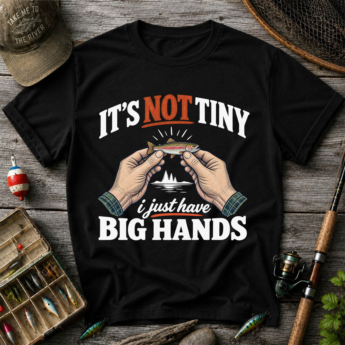 It's Not Tiny I Just Have Big Hands Funny Rainbow Trout Fishing T-Shirt