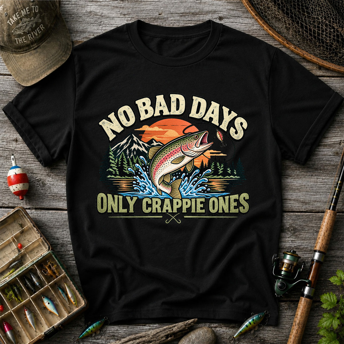 No Bad Days Only Crappie Ones Funny Rainbow Trout Fishing T-Shirt