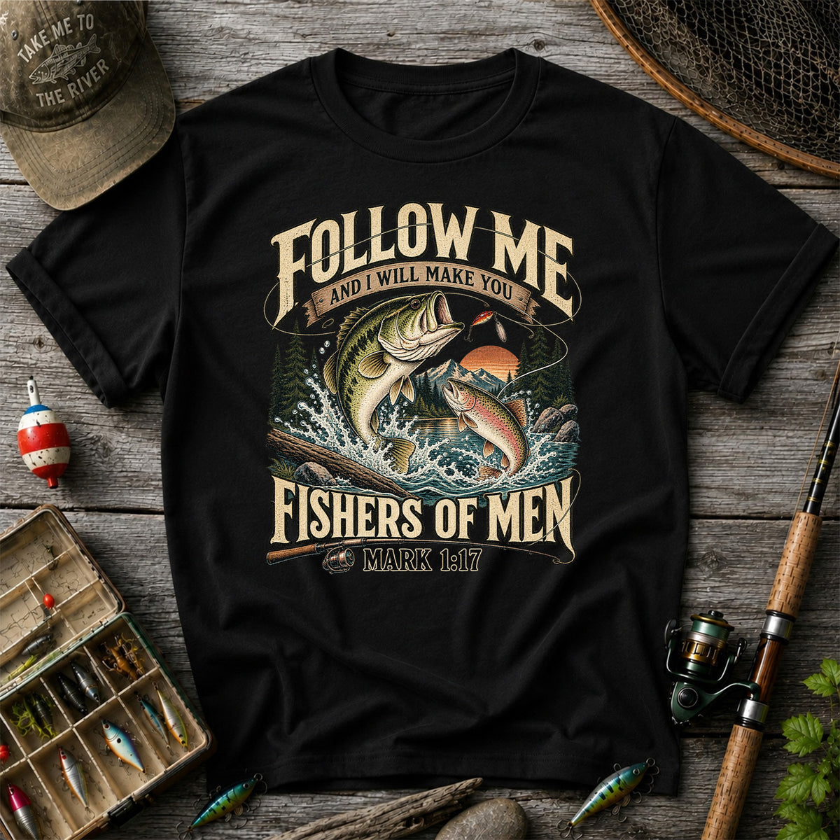 Follow Me and I Will Make You Fishers of Men Mark 1:17 Fishing T-Shirt