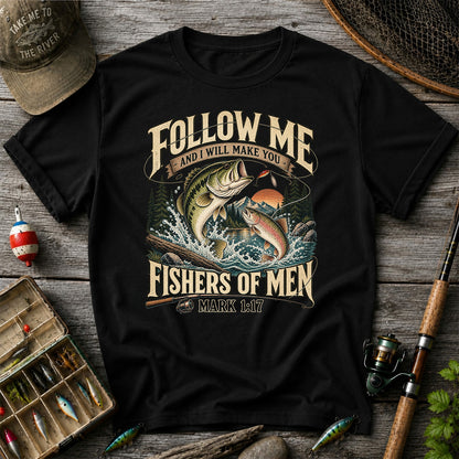 Follow Me and I Will Make You Fishers of Men Mark 1:17 Fishing T-Shirt