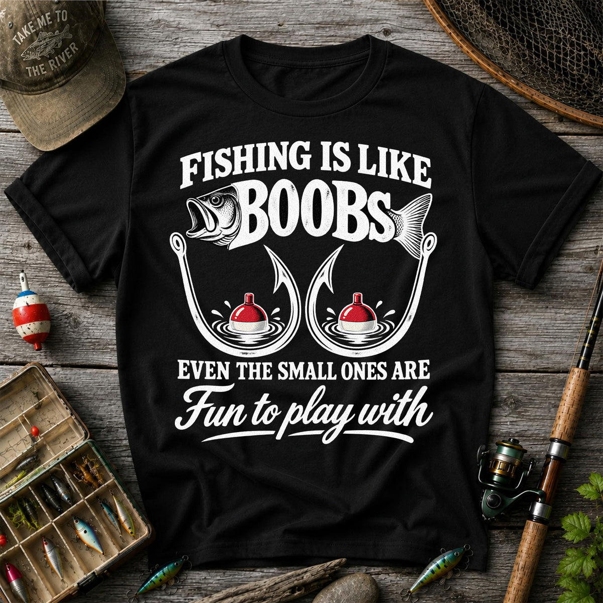 Fishing Is Like Boobs Even the Small Ones Are Fun to Play With Funny Fishing T-Shirt