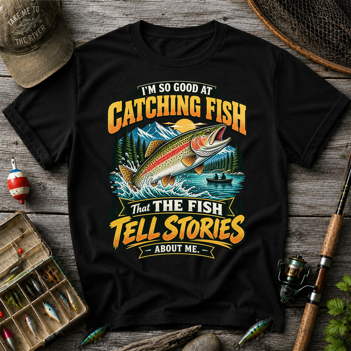 I'm So Good at Catching Fish That the Fish Tell Stories About Me Rainbow Trout Fishing T-Shirt V