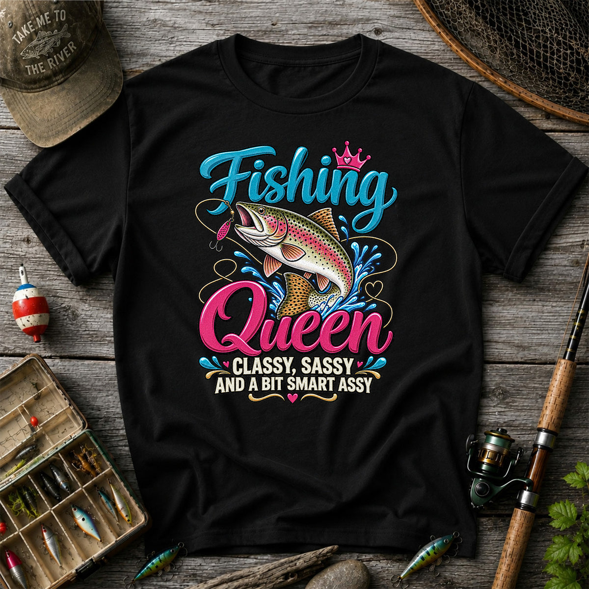 Fishing Queen Classy Sassy and a Bit Smart Assy Rainbow Trout T-Shirt