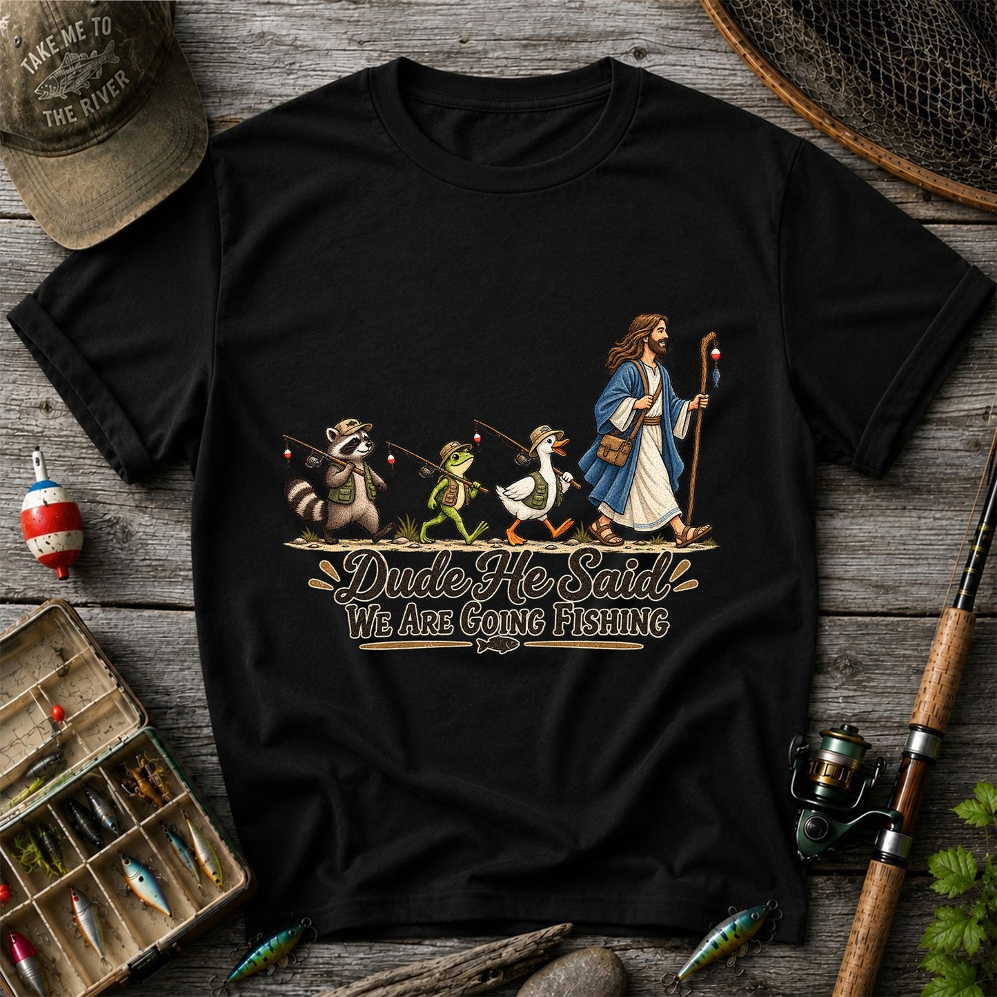 Dude He Said We Are Going Fishing Jesus and Woodland Animals T-Shirt
