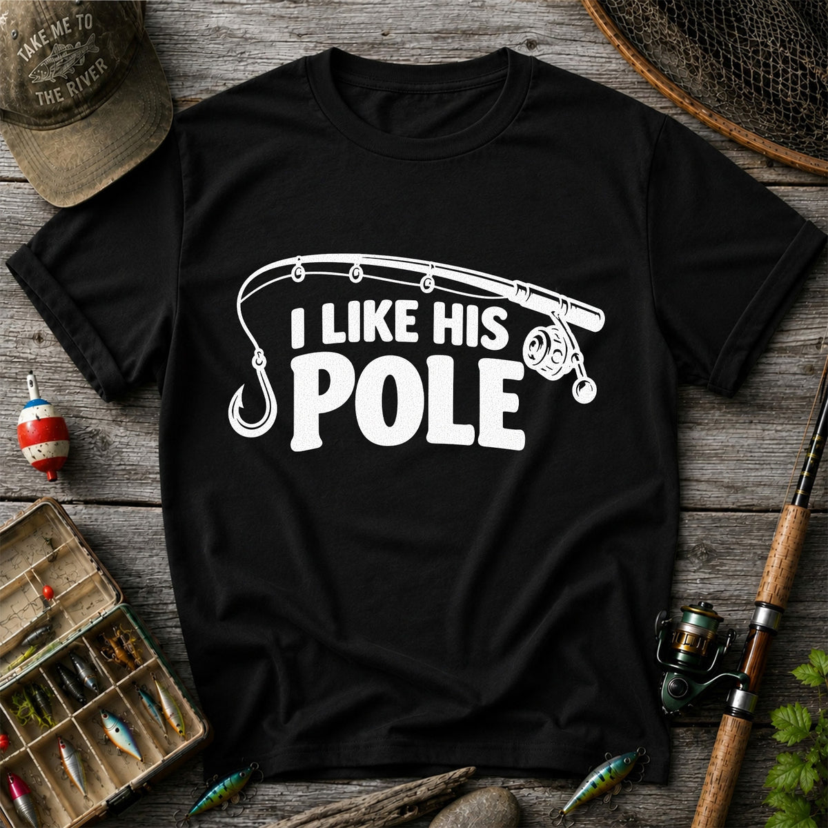 I Like His Pole Funny Fishing Rod T-Shirt