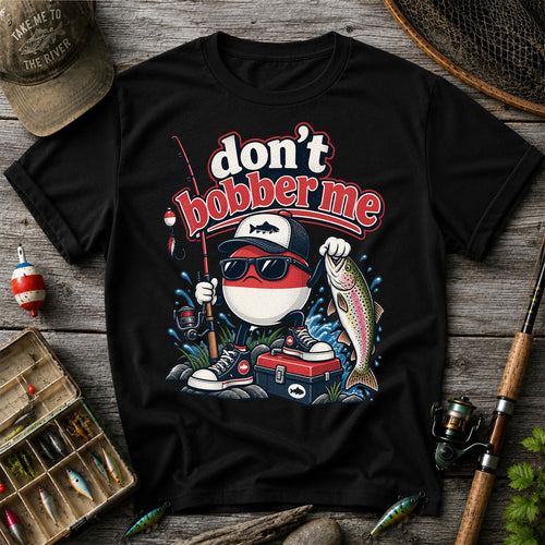 Don't Bobber Me Funny Fishing Bobber Holding Rainbow Trout T-Shirt