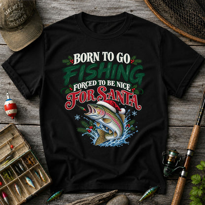 Born to Go Fishing Forced to Be Nice Christmas Trout T-Shirt